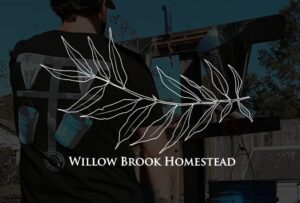 Willow Brook Homestead | Well Worn Clothing Co.